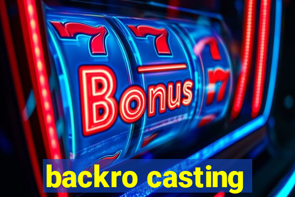 backro casting